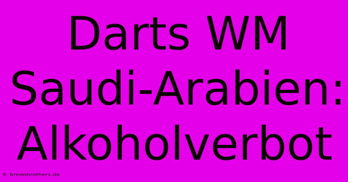 Darts WM Saudi-Arabien: Alkoholverbot