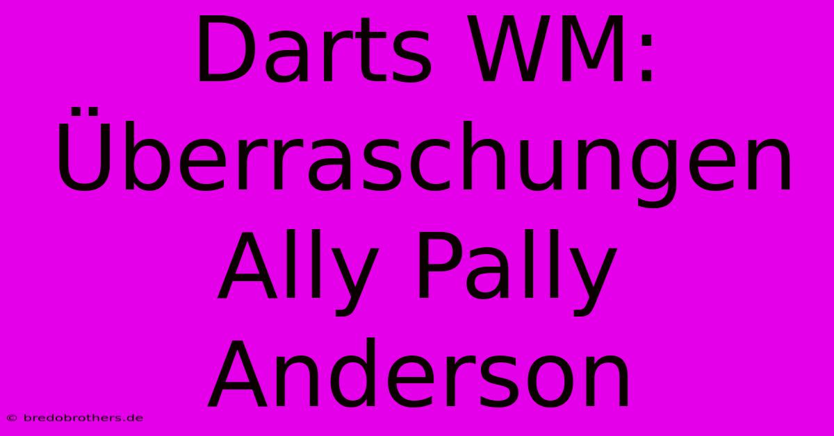 Darts WM: Überraschungen Ally Pally Anderson