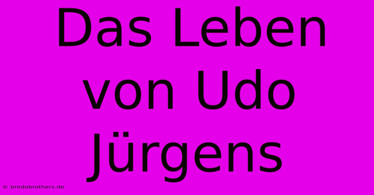 Das Leben Von Udo Jürgens