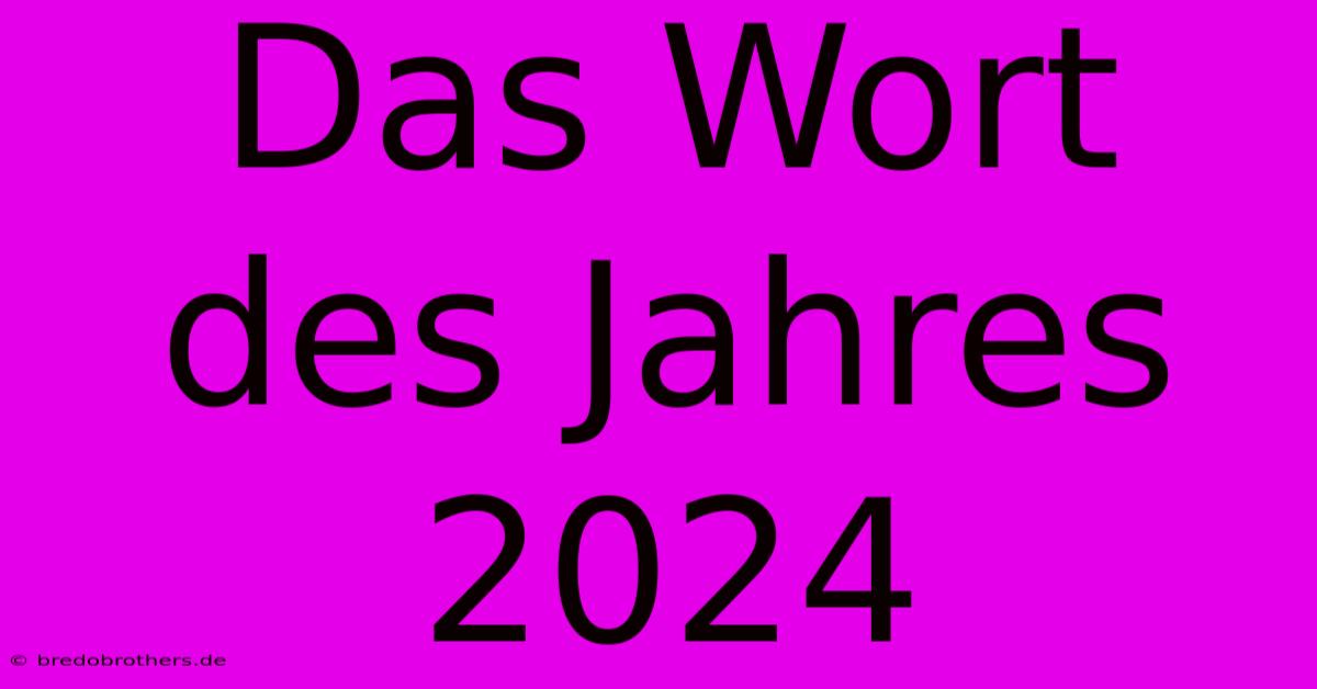 Das Wort Des Jahres 2024