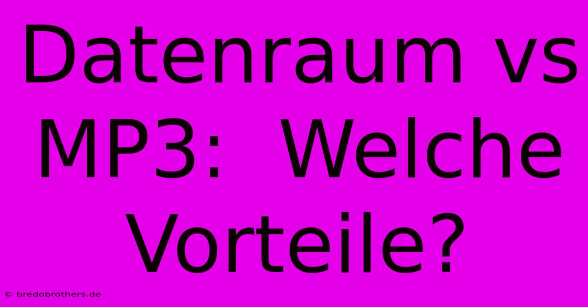 Datenraum Vs MP3:  Welche Vorteile?