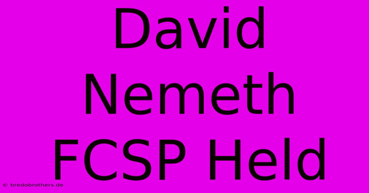 David Nemeth FCSP Held