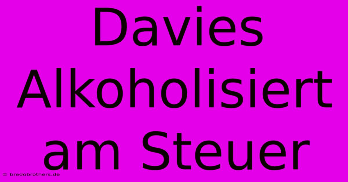 Davies Alkoholisiert Am Steuer