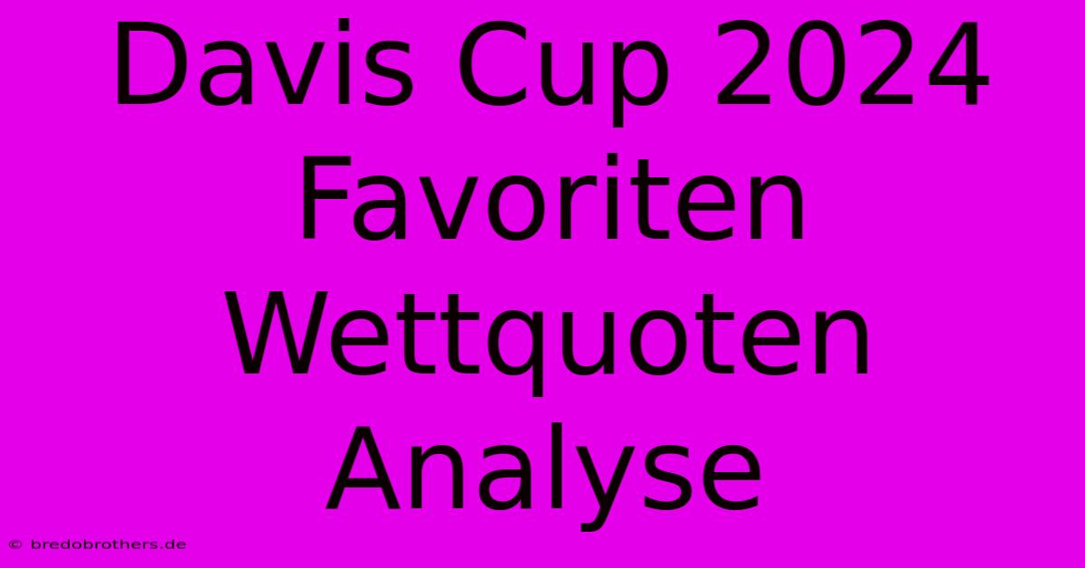 Davis Cup 2024 Favoriten Wettquoten Analyse