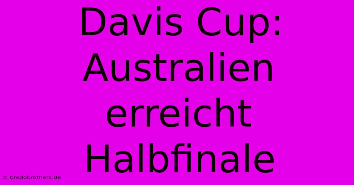 Davis Cup: Australien Erreicht Halbfinale