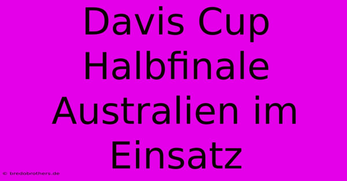 Davis Cup Halbfinale Australien Im Einsatz