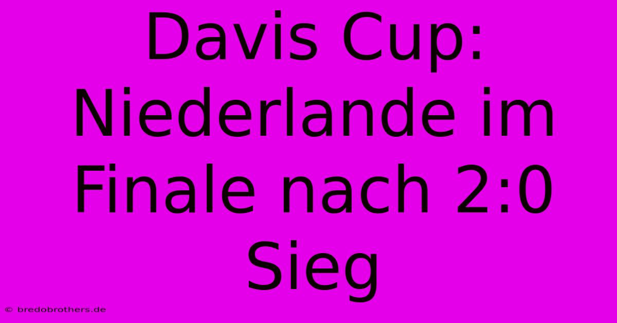 Davis Cup: Niederlande Im Finale Nach 2:0 Sieg