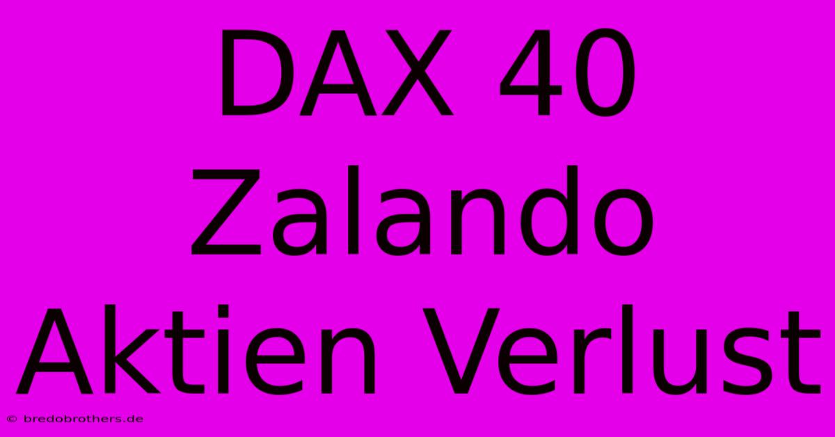 DAX 40 Zalando Aktien Verlust