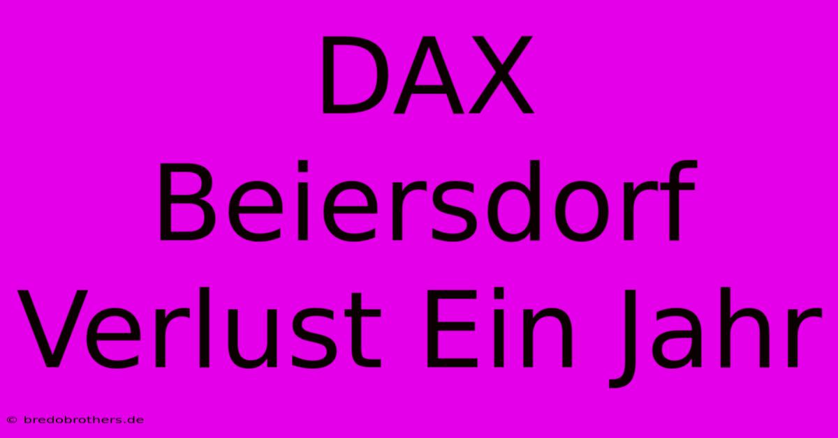 DAX Beiersdorf Verlust Ein Jahr