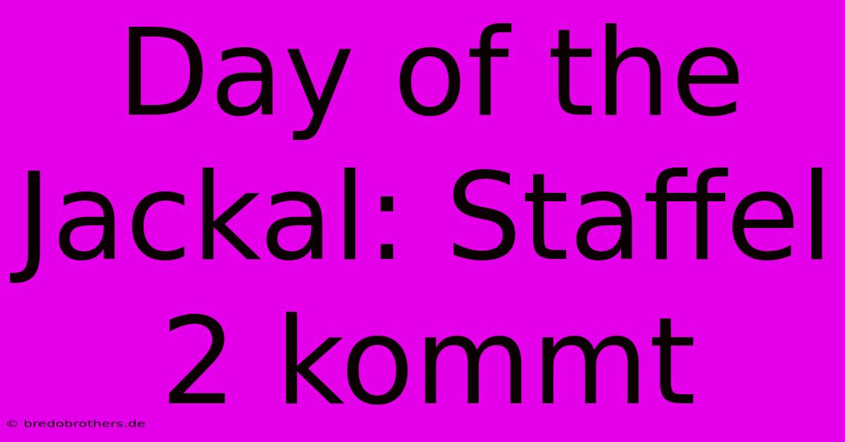 Day Of The Jackal: Staffel 2 Kommt