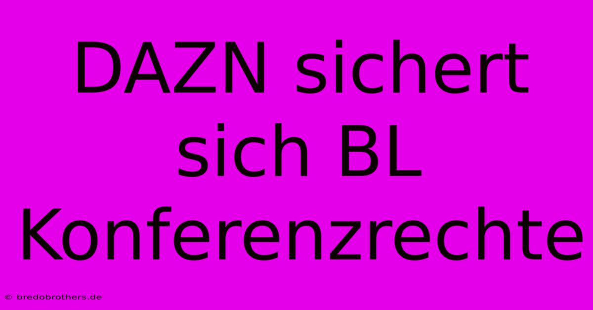 DAZN Sichert Sich BL Konferenzrechte