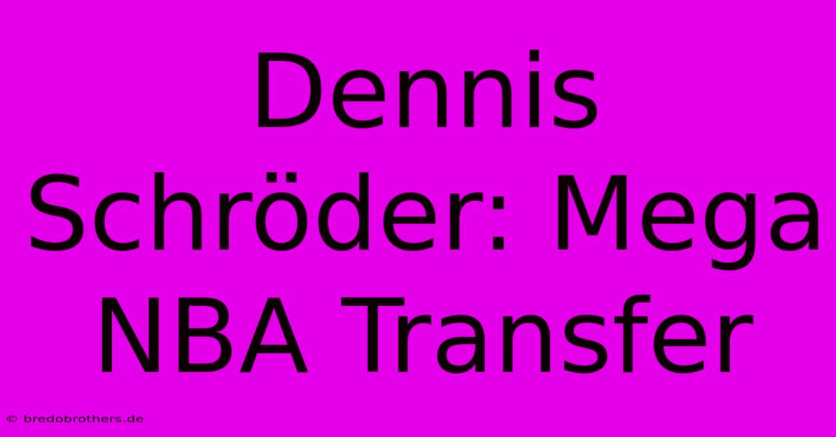 Dennis Schröder: Mega NBA Transfer