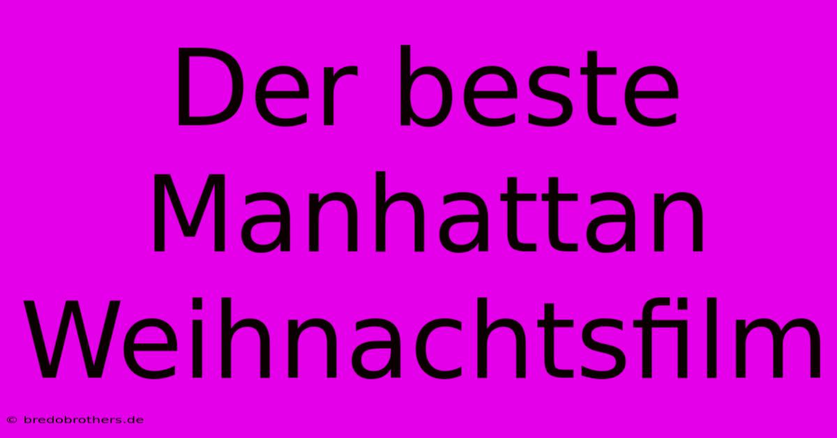 Der Beste Manhattan Weihnachtsfilm