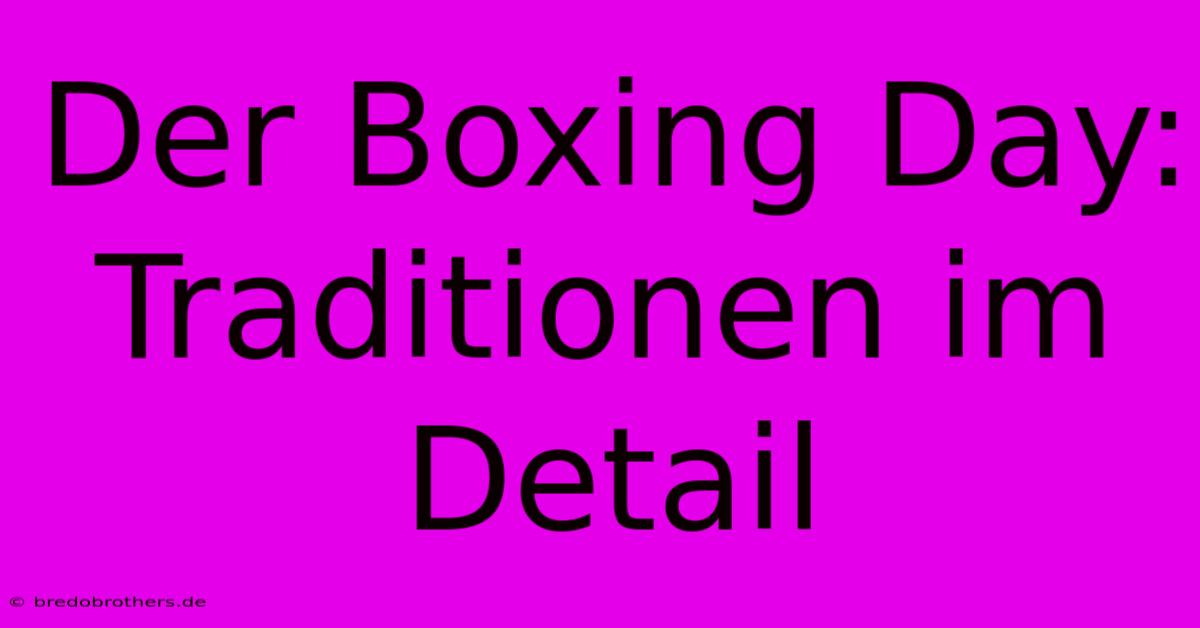 Der Boxing Day: Traditionen Im Detail