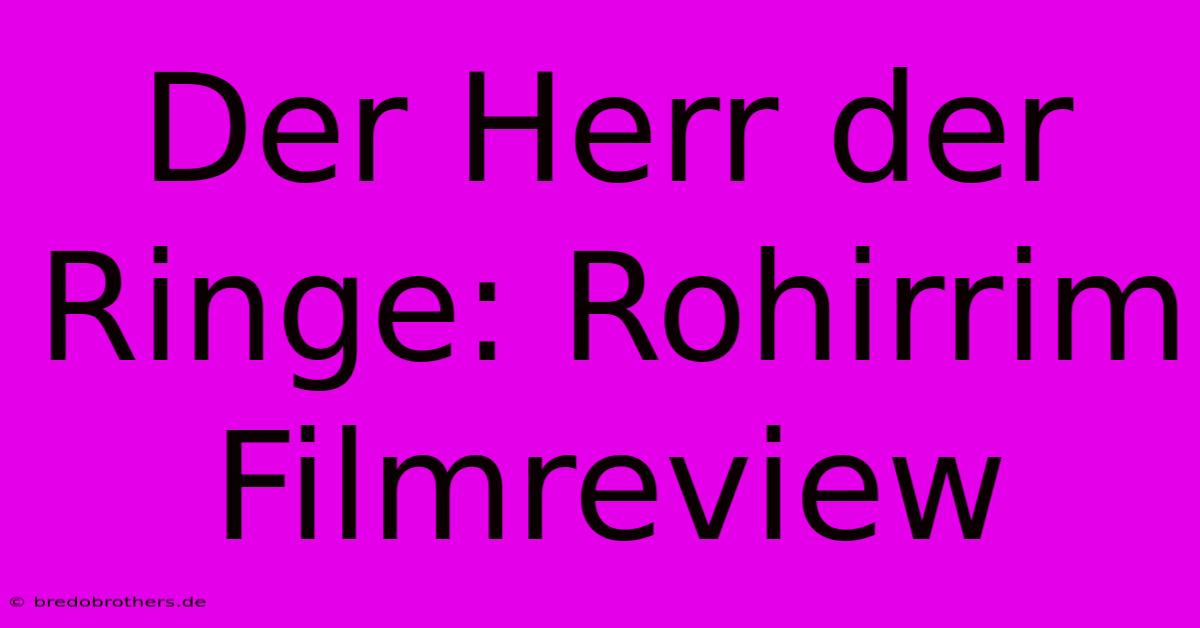 Der Herr Der Ringe: Rohirrim Filmreview