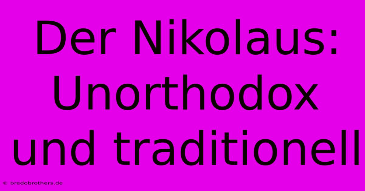 Der Nikolaus: Unorthodox Und Traditionell