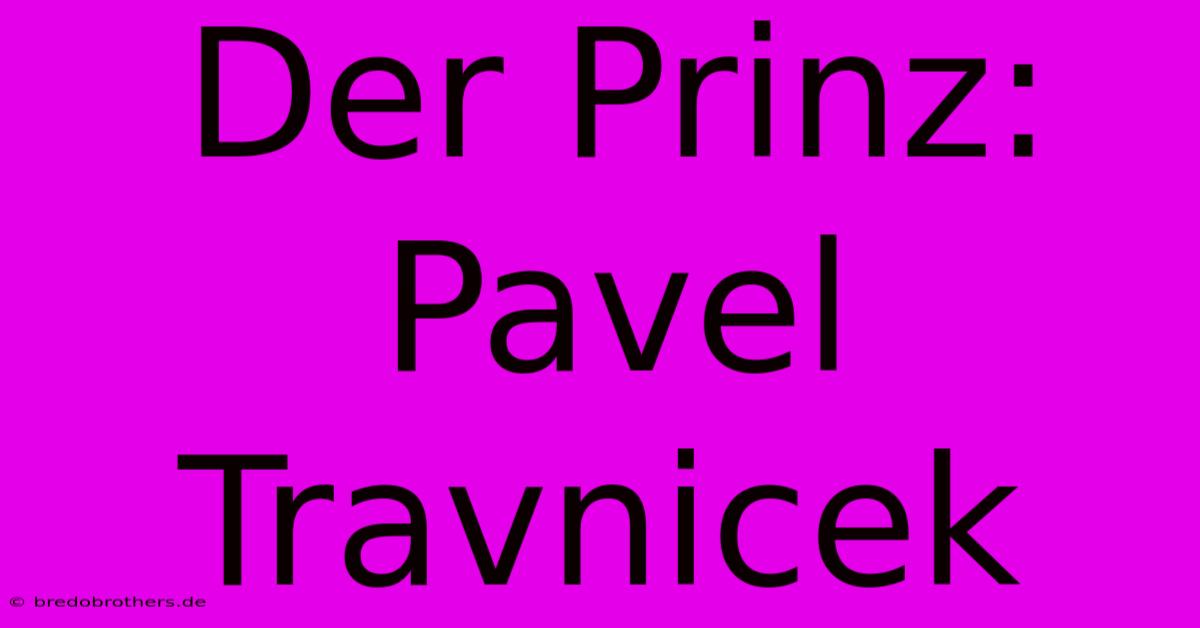 Der Prinz: Pavel Travnicek