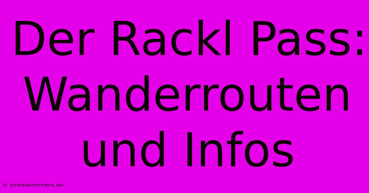 Der Rackl Pass: Wanderrouten Und Infos