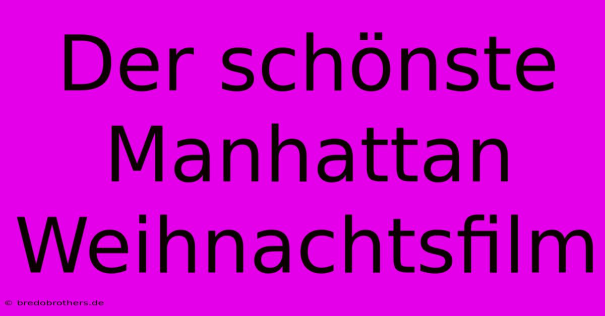 Der Schönste Manhattan Weihnachtsfilm