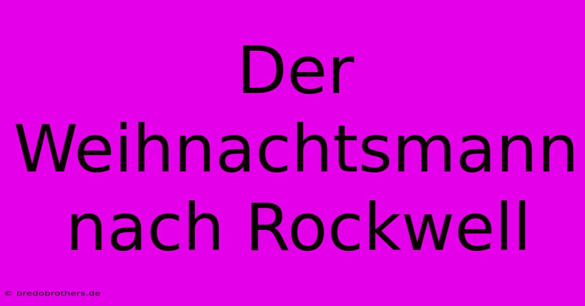 Der Weihnachtsmann Nach Rockwell