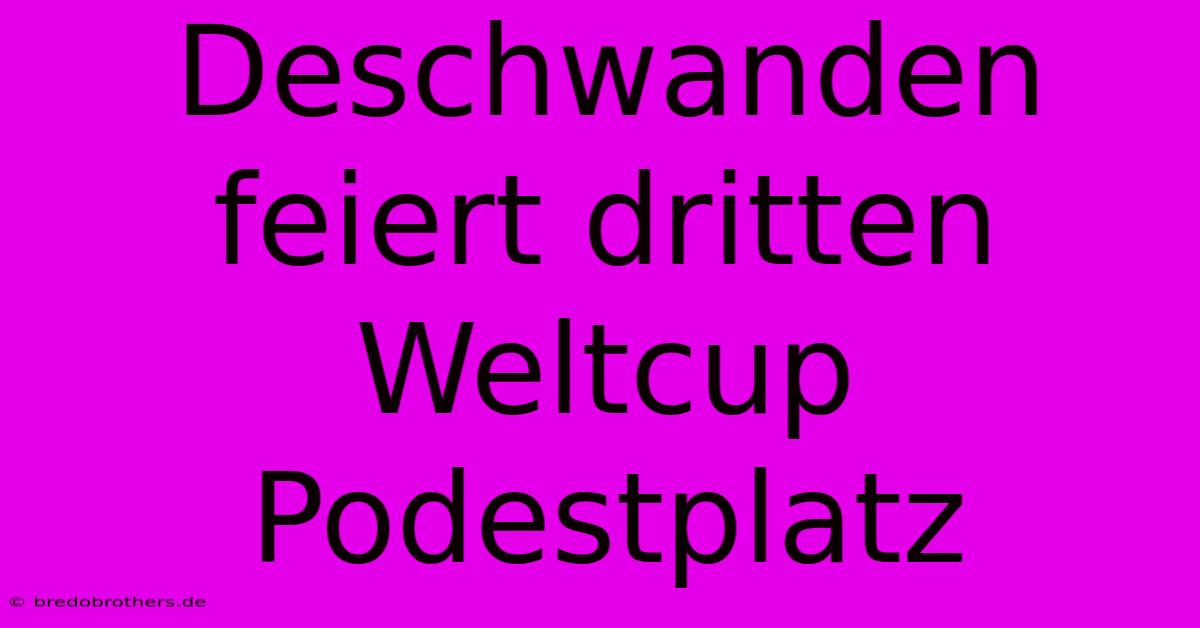 Deschwanden Feiert Dritten Weltcup Podestplatz