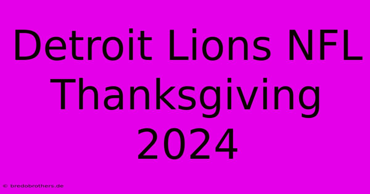 Detroit Lions NFL Thanksgiving 2024