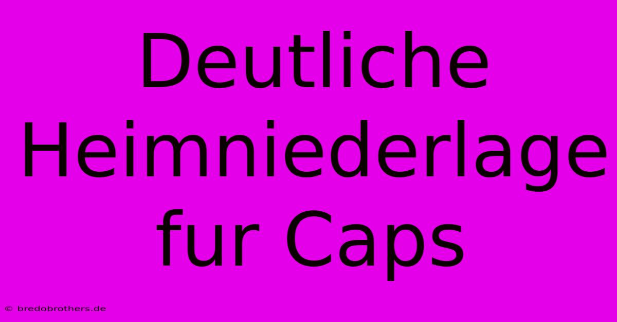 Deutliche Heimniederlage Fur Caps