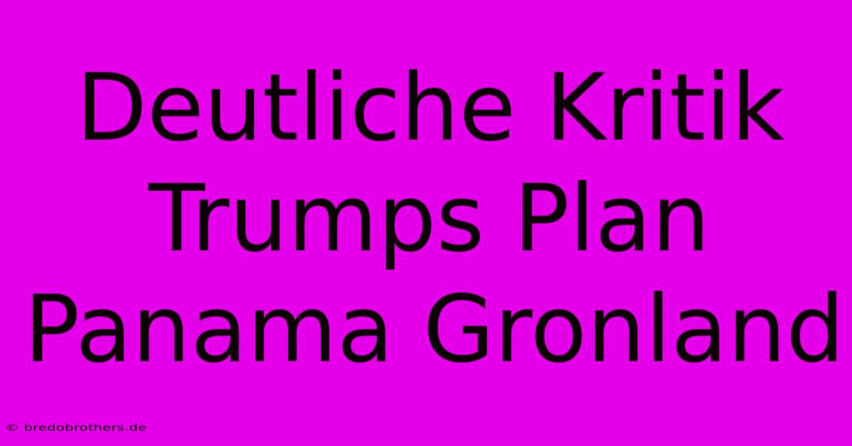 Deutliche Kritik Trumps Plan Panama Gronland