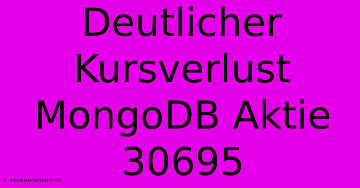 Deutlicher Kursverlust MongoDB Aktie 30695