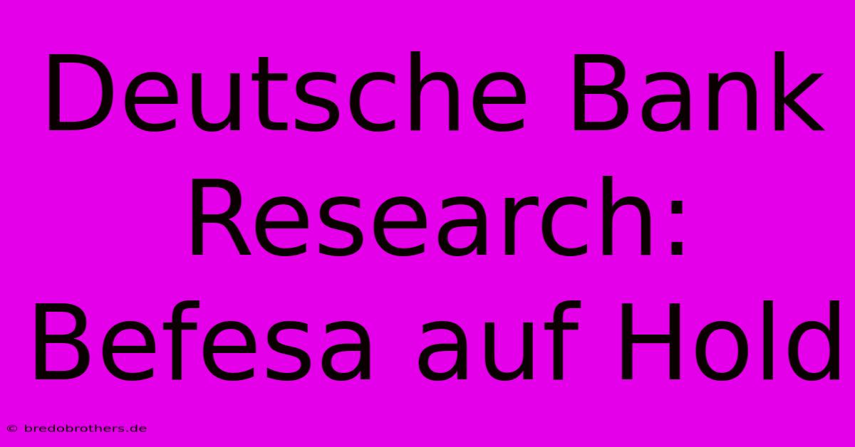 Deutsche Bank Research: Befesa Auf Hold