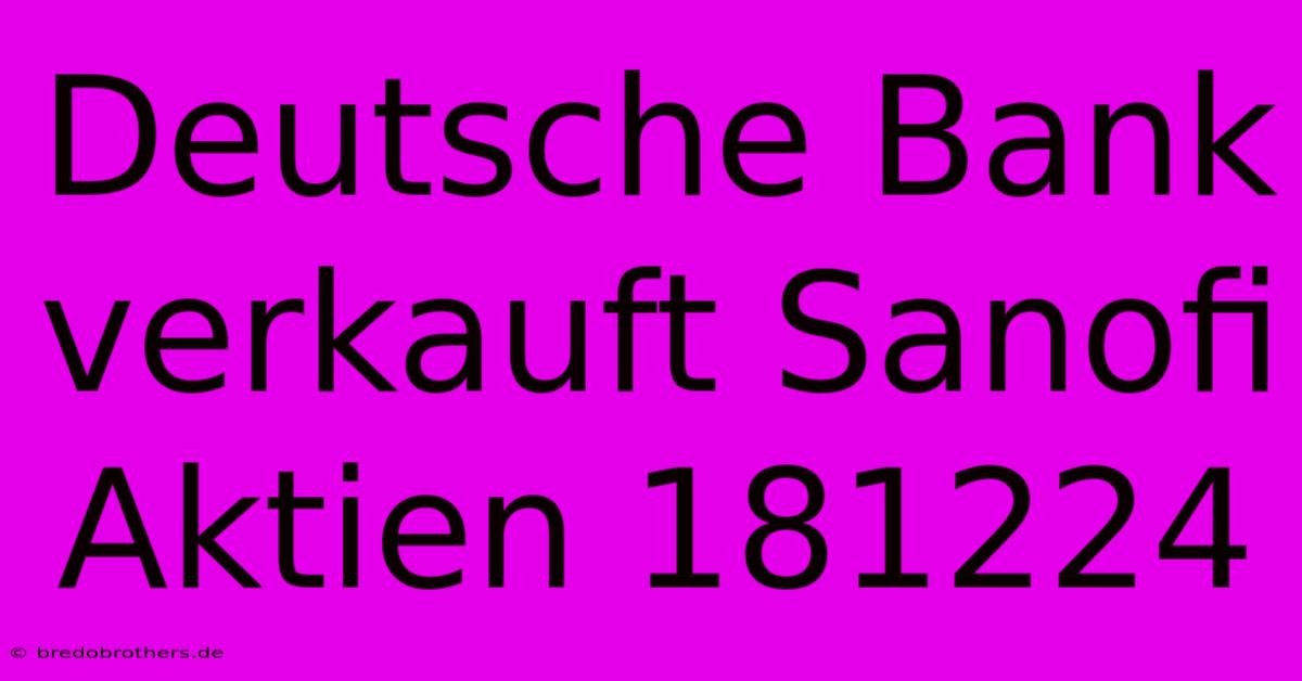 Deutsche Bank Verkauft Sanofi Aktien 181224