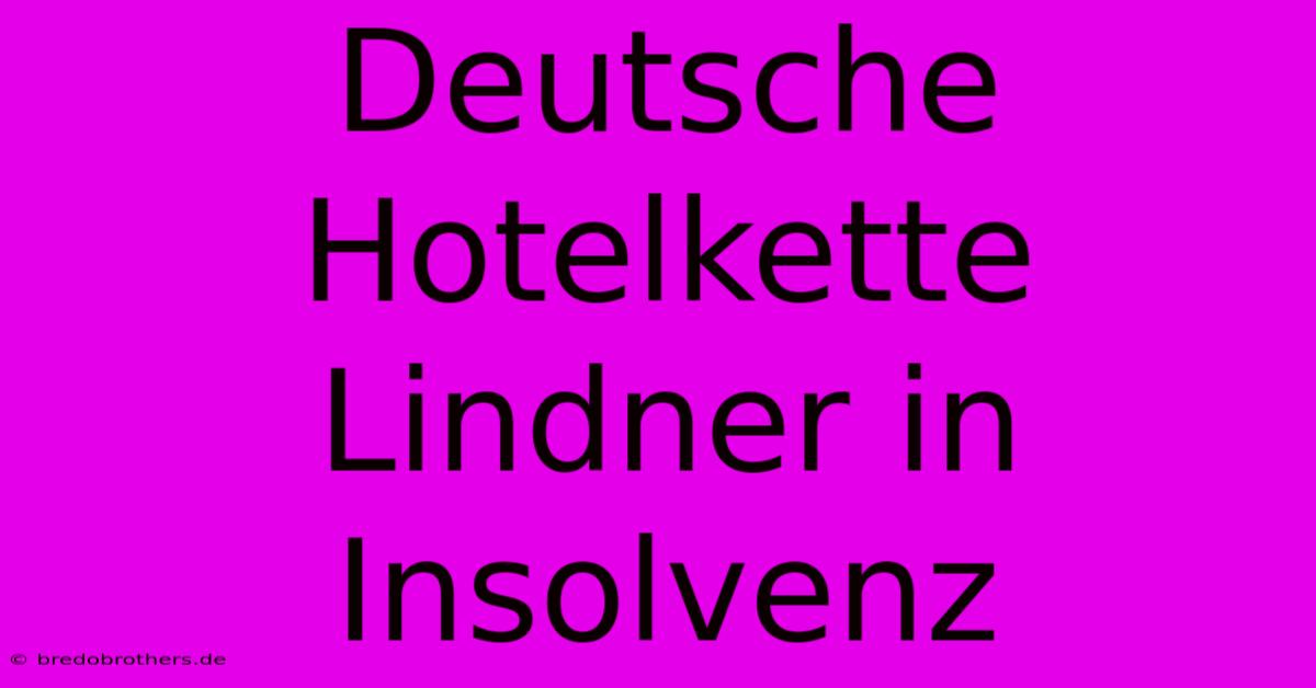 Deutsche Hotelkette Lindner In Insolvenz