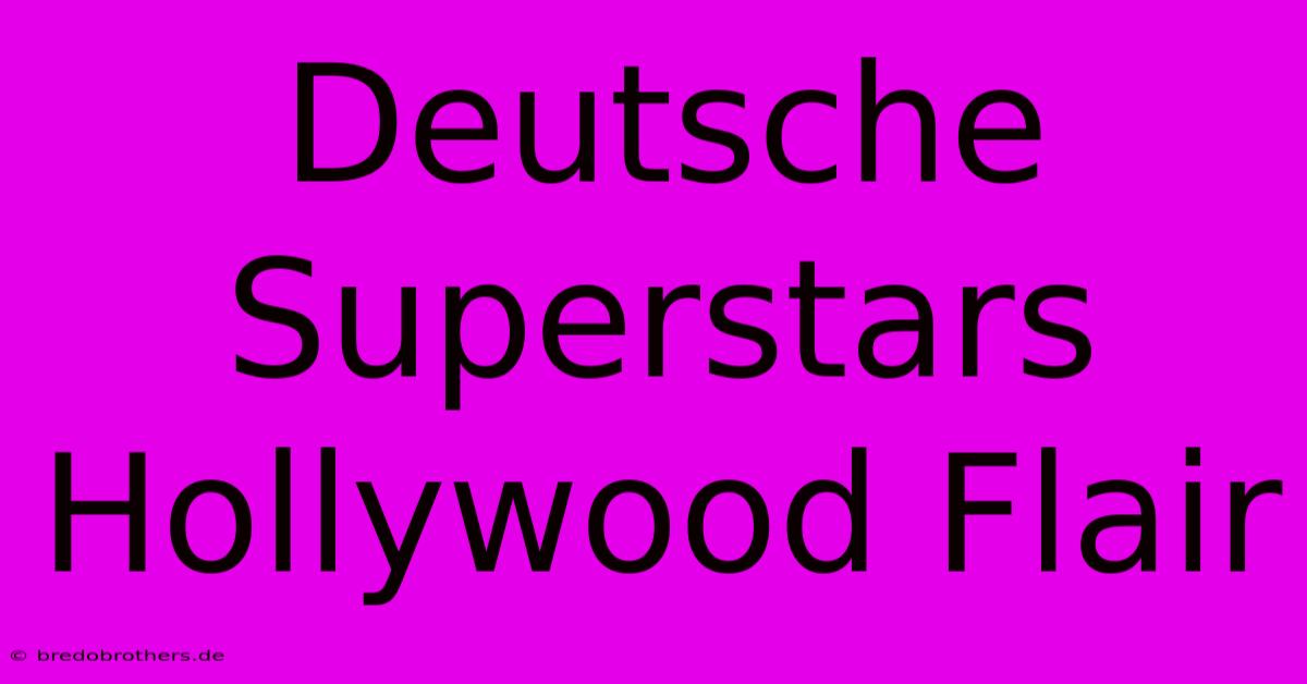 Deutsche Superstars Hollywood Flair