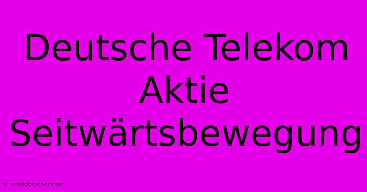 Deutsche Telekom Aktie Seitwärtsbewegung