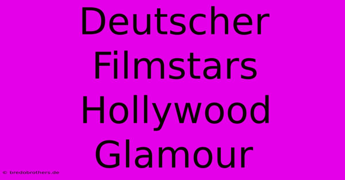 Deutscher Filmstars Hollywood Glamour