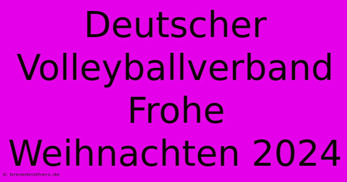 Deutscher Volleyballverband Frohe Weihnachten 2024