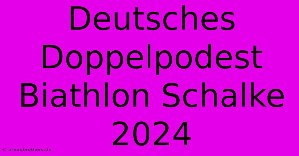 Deutsches Doppelpodest Biathlon Schalke 2024