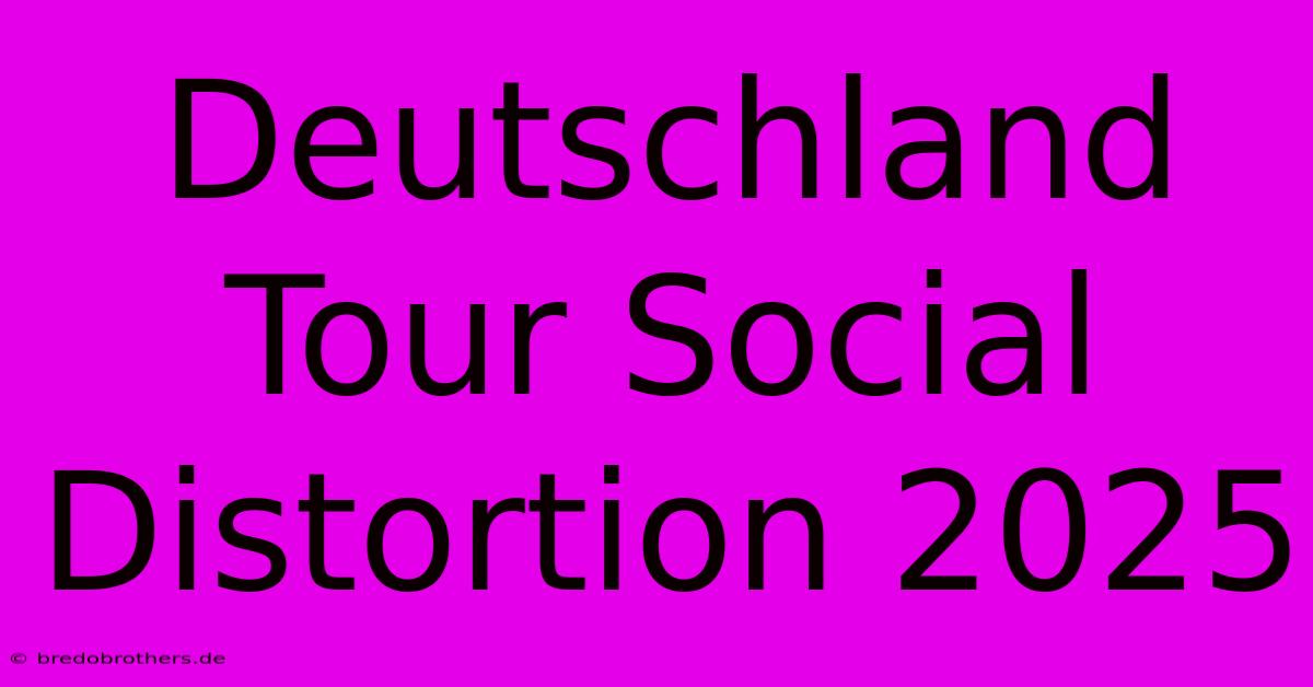 Deutschland Tour Social Distortion 2025