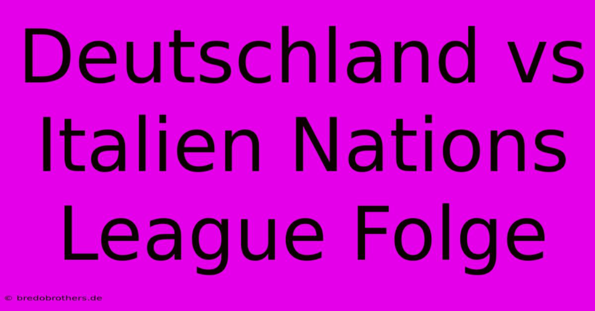 Deutschland Vs Italien Nations League Folge