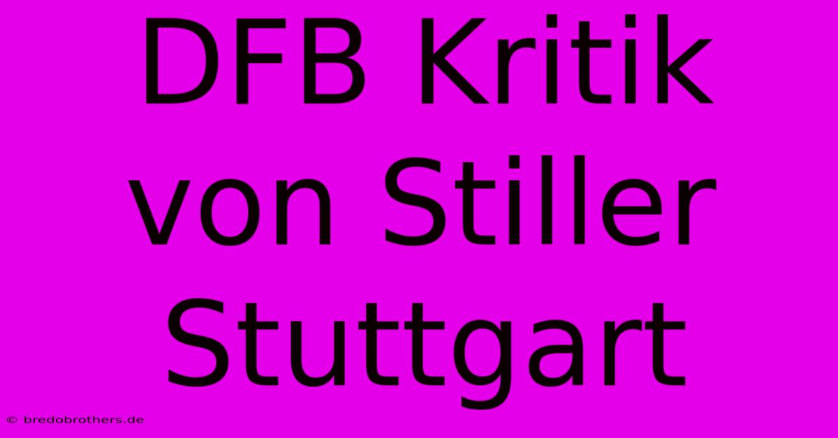 DFB Kritik Von Stiller Stuttgart