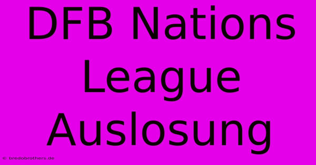 DFB Nations League Auslosung