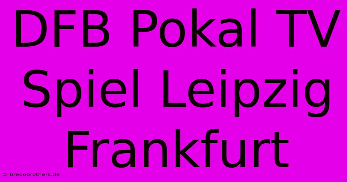 DFB Pokal TV Spiel Leipzig Frankfurt