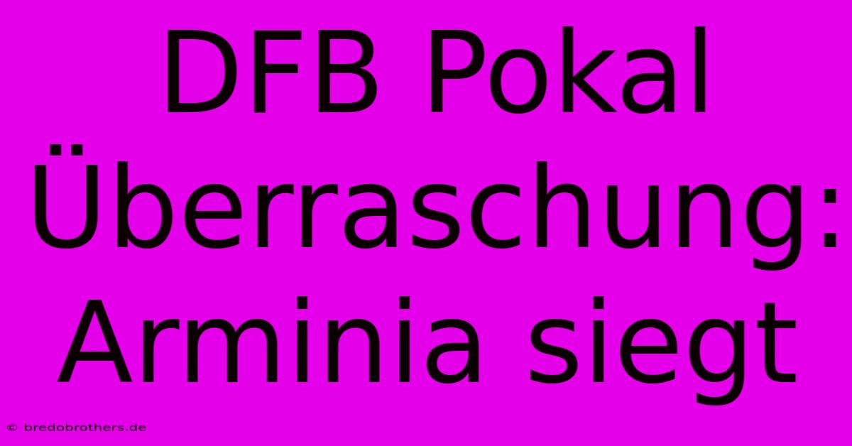 DFB Pokal Überraschung: Arminia Siegt