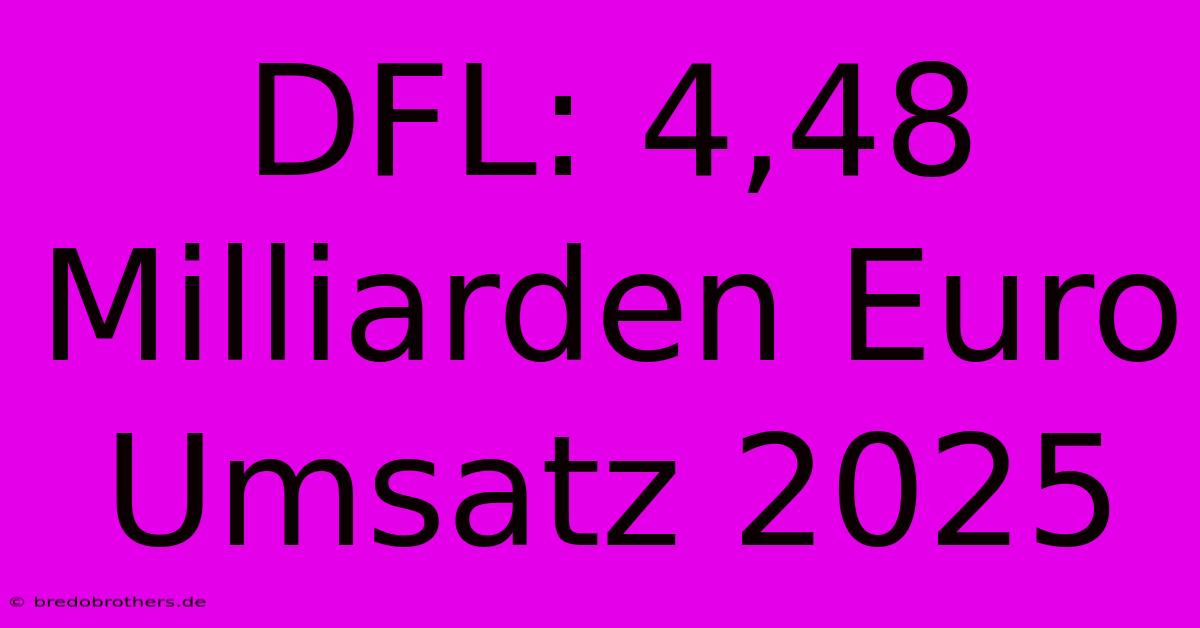 DFL: 4,48 Milliarden Euro Umsatz 2025