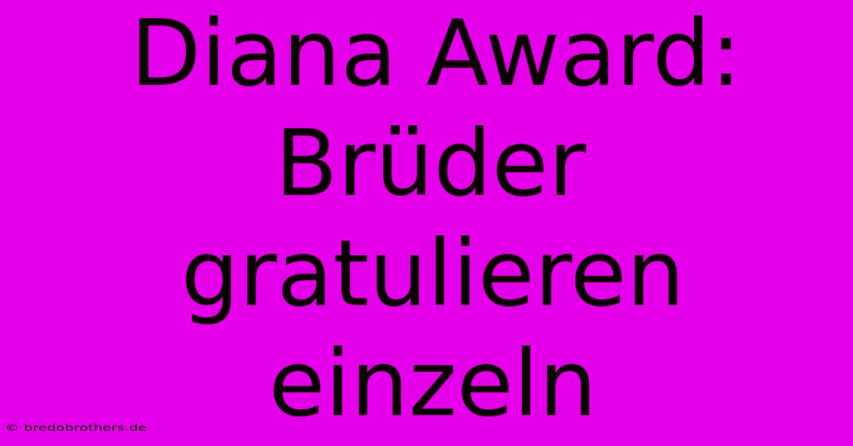 Diana Award:  Brüder Gratulieren Einzeln