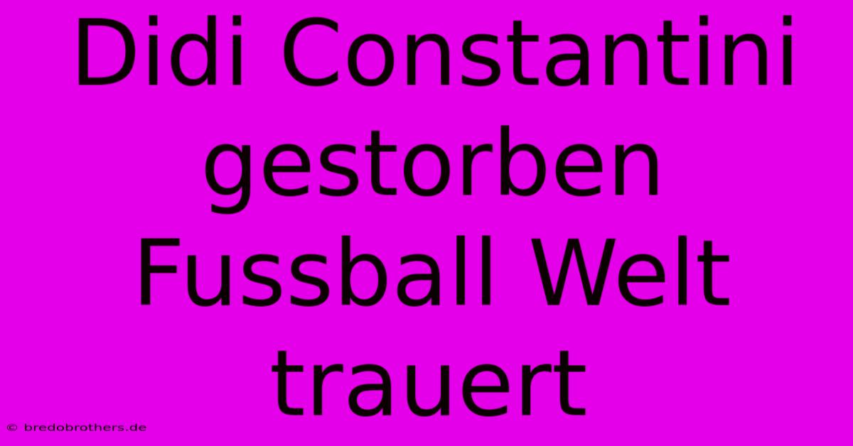 Didi Constantini Gestorben Fussball Welt Trauert