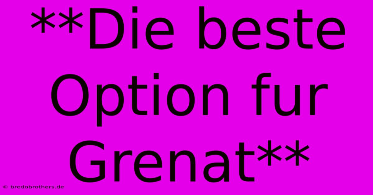 **Die Beste Option Fur Grenat**