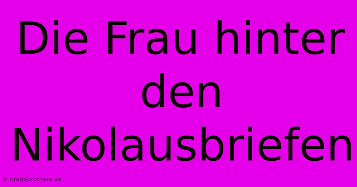 Die Frau Hinter Den Nikolausbriefen