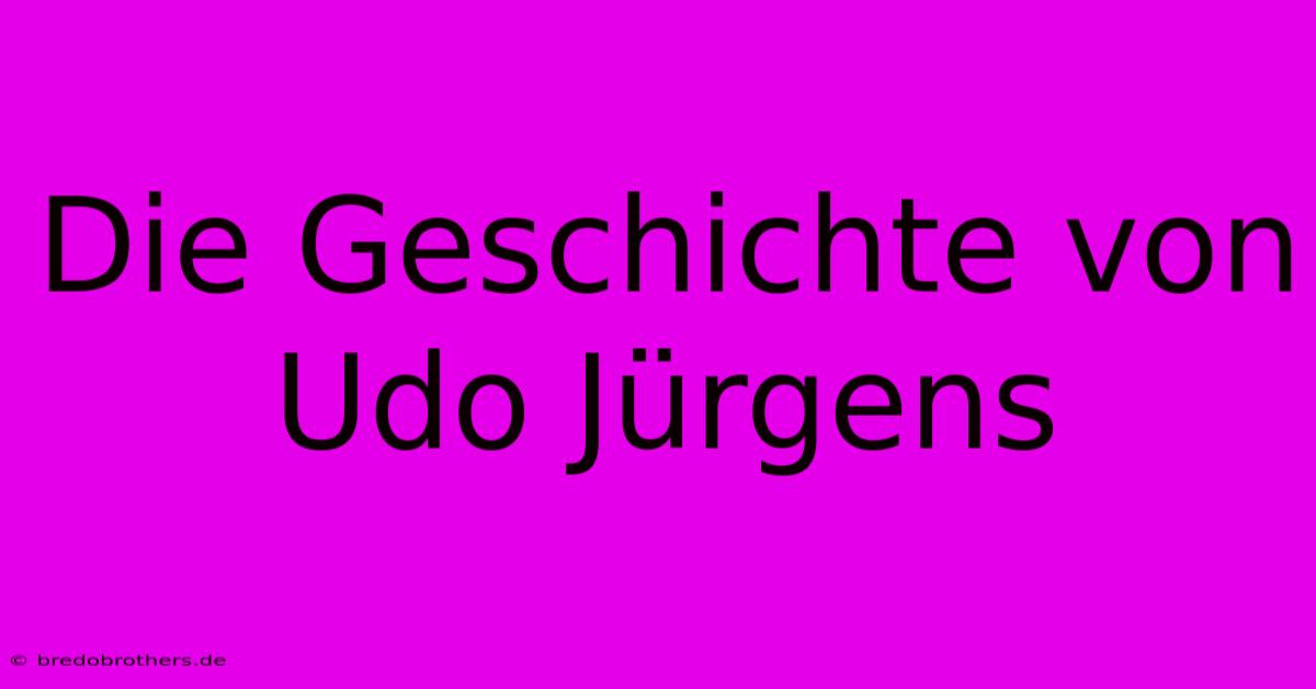 Die Geschichte Von Udo Jürgens