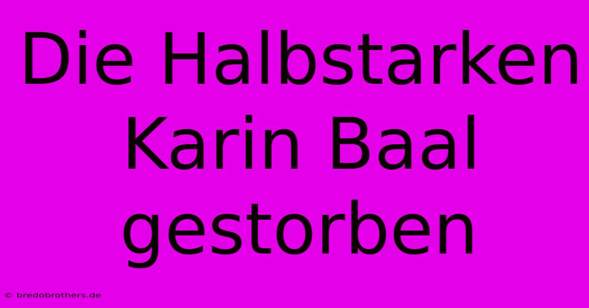 Die Halbstarken Karin Baal  Gestorben